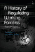 A History of Regulating Working Families: Strains, Stereotypes, Strategies and Solutions - Paperback
