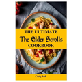 The Ultimate Elder Scrolls Cookbook: The Beginners Recipes and Meals Guide - Paperback