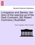 Livingstone and Stanley: the story of the opening up of the Dark Continent, [By Robert Cochrane.] Illustrated. - Paperback