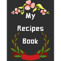 My Recipes Book: personalized recipe box, recipe keeper make your own cookbook, 106-Pages 8.5" x 11" Collect the Recipes You Love in Yo - Paperback