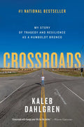 Crossroads: My Story of Tragedy and Resilience as a Humboldt Bronco - Hardcover