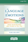 The Language of Emotions: What Your Feelings Are Trying to Tell You (16pt Large Print Edition) - Paperback