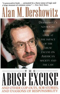 The Abuse Excuse: And Other Cop-Outs, Sob Stories, and Evasions of Responsibility - Paperback