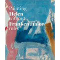 Helen Frankenthaler: Painting Without Rules - Hardcover