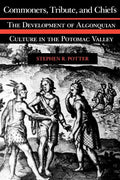 Commoners, Tribute, and Chiefs: The Development of Algonquian Culture in the Potomac Valley - Paperback