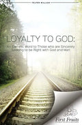 Loyalty to God: An earnest word with those who are sincerely seeking to be right with God and man. - Paperback