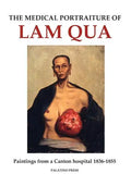 The Medical Portraiture of Lam Qua: Paintings from a Canton hospital 1836-1855 - Paperback