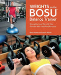 Weights on the Bosu(r) Balance Trainer: Strengthen and Tone All Your Muscles with Unstable Workouts - Paperback