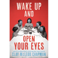 Wake Up and Open Your Eyes - Hardcover