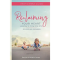 Reclaiming Your Heart: A Journey to Living Fully Alive Participant Guide - Paperback
