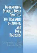 Implementing Evidence-Based Practices for Treatment of Alcohol And Drug Disorders - Paperback