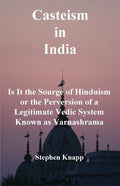 Casteism in India: Is it the Scourge of Hinduism or the Perversion of a Legitimate Vedic System Known as Varnashrama - Paperback
