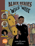 Black Heroes of the Wild West: Featuring Stagecoach Mary, Bass Reeves, and Bob Lemmons: A Toon Graphic - Hardcover