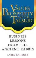 Values, Prosperity, and the Talmud: Business Lessons from the Ancient Rabbis - Hardcover