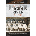 The Battle of the Frigidus River, AD 394: Theodosius' Miracle - Hardcover