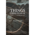 Things I Need To Hear: A Lyrical Defense of Brokenness - Paperback