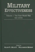 Military Effectiveness: Volume 1: The First World War - Hardcover