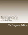 Phishing Attacks: Advanced Attack Techniques - Paperback