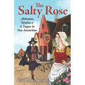 The Salty Rose: Alchemists, Witches & A Tapper In New Amsterdam - Paperback