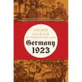 Germany 1923: Hyperinflation, Hitler's Putsch, and Democracy in Crisis - Paperback