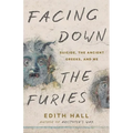 Facing Down the Furies: Suicide, the Ancient Greeks, and Me - Hardcover
