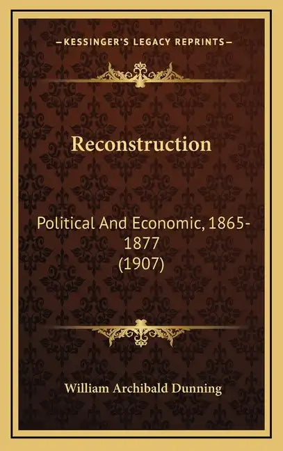 Reconstruction: Political and Economic, 1865-1877 (1907) - Hardcover