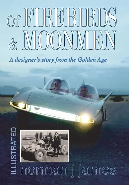 Of Firebirds & Moonmen: A Designer's Story from the Golden Age - Hardcover