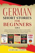 German Short Stories for Beginners 5 in 1: Over 500 Dialogues and Daily Used Phrases to Learn German in Your Car. Have Fun & Grow Your Vocabulary, wit - Paperback