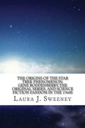 The Origins of the Star Trek Phenomenon: Gene Roddenberry, the Original Series, and Science Fiction Fandom in the 1960s - Paperback