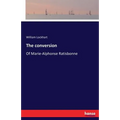 The conversion: Of Marie-Alphonse Ratisbonne - Paperback