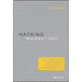 Hacking Marketing: Agile Practices to Make Marketing Smarter, Faster, and More Innovative - Hardcover