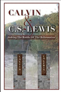 Calvin & C. S. Lewis: Solving the Riddle of the Reformation - Paperback
