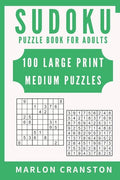 Sudoku Puzzle Book For Adults: 100 Large Print Medium Puzzles for Sudoku Lovers and Fanatics - Paperback