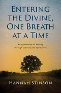 Entering the Divine, One Breath at a Time: An exploration of healing through sobriety and spirituality - Paperback