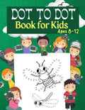 Dot to Dot Book for Kids Ages 8-12: 100 Fun Connect The Dots Books for Kids Age 3, 4, 5, 6, 7, 8 Easy Kids Dot To Dot Books Ages 4-6 3-8 3-5 6-8 (Boys - Paperback