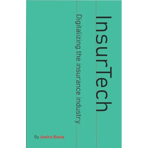InsurTech - Digitalizing the Insurance Industry - Paperback