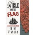 The Bible and the Flag: Protestant Mission and British Imperialism in the 19th and 20th Centuries - Paperback