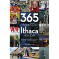 365 Things to Do in Ithaca, New York: Complete Insider's Guide to All Things Ithaca - Paperback