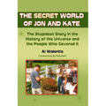 The Secret World of Jon and Kate: The Stupidest Story in the History of the Universe and the People Who Covered It - Paperback