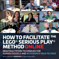 How to Facilitate the LEGO(R) Serious Play(R) Method Online: New Facilitation Techniques for Shared Models and #Covidsafe Face-To-Face - Paperback