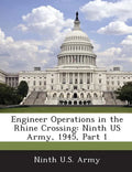 Engineer Operations in the Rhine Crossing: Ninth US Army, 1945, Part 1 - Paperback