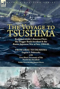 The Voyage to Tsushima: Rodjdestvensky's Russian Fleet, the Dogger Bank Incident & the Russo-Japanese War at Sea, 1904-05-From Libau to Tsushima with - Hardcover