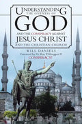 Understanding the Oneness of God and the Conspiracy Against Jesus Christ and the Christian Church - Paperback