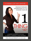 1 Thing Diet: It Doesn't Get Any Simpler....Straight-Forward Information That Can Change Your Life - Paperback