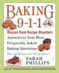 Baking 9-1-1: Rescue from Recipe Disasters; Answers to Your Most Frequently Asked Baking Questions; 40 Recipes for Every Baker - Paperback