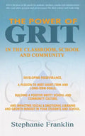 The Power of Grit in the Classroom, School and Community: Developing Perseverance, a Passion to Meet Short-Term and Long-Term Goals, Building a Positi - Hardcover