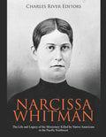 Narcissa Whitman: The Life and Legacy of the Missionary Killed by Native Americans in the Pacific Northwest - Paperback
