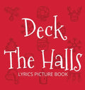 Deck the Halls Lyrics Picture Book: Family Christmas Carols, Songs for Kids to Sing - Hardcover