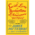 The Secret Lives of Booksellers and Librarians: True Stories of the Magic of Reading - Paperback