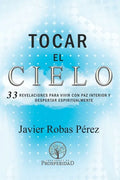Tocar el Cielo.: 33 Revelaciones para vivir con Paz Interior y despertar espiritualmente. - Paperback